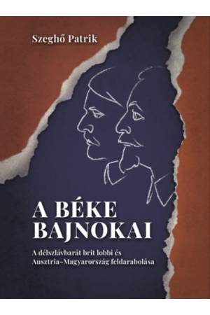 A béke bajnokai - A délszlávbarát brit lobbi és Ausztria-Magyarország feldarabolása 2