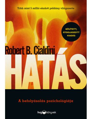 Hatás - Bővített, átdolgozott kiadás - A befolyásolás pszichológiája