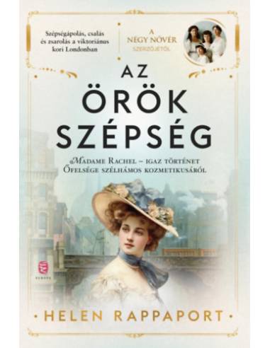 Az örök szépség - Madame Rachel - Igaz történet Őfelsége szélhámos kozmetikusáról