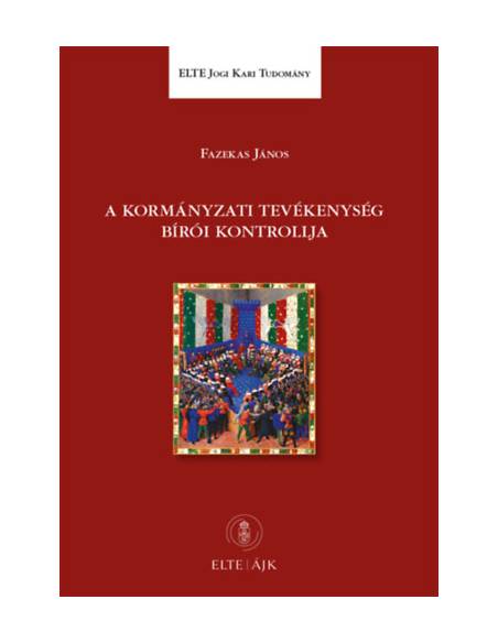 A kormányzati tevékenység bírói kontrollja - ELTE Jogi Kari Tudomány 64.
