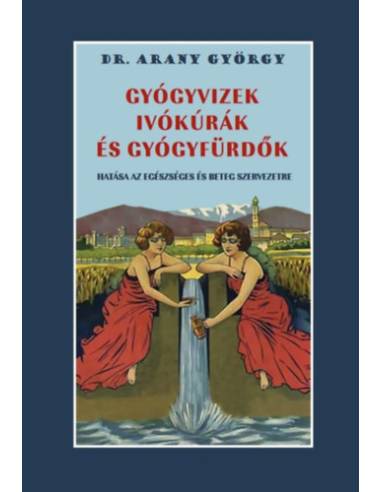 Gyógyvizek, ivókúrák és gyógyfürdők hatása az egészséges és beteg szervezetre
