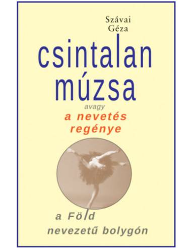 Csintalan Múzsa - avagy a nevetés regénye a Föld nevezetű bolygón