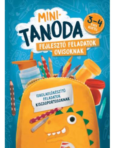 Minitanoda - Fejlesztő feladatok ovisoknak 3-4 éves kortól - Iskolaelőkészítő feladatok kiscsoportosoknak