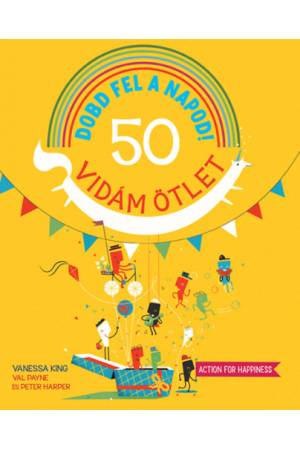 Dobd fel a napod! - 50 vidám ötlet