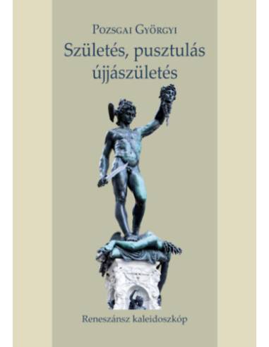 Születés, pusztulás, újjászületés - Reneszánsz kaleidoszkóp