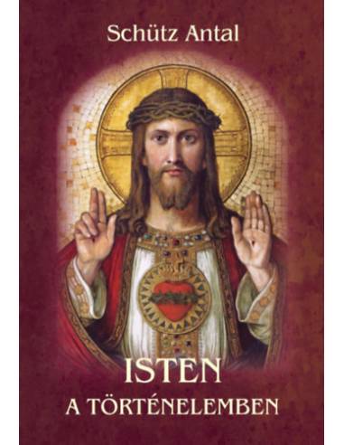 Isten a történelemben - Schütz Antal