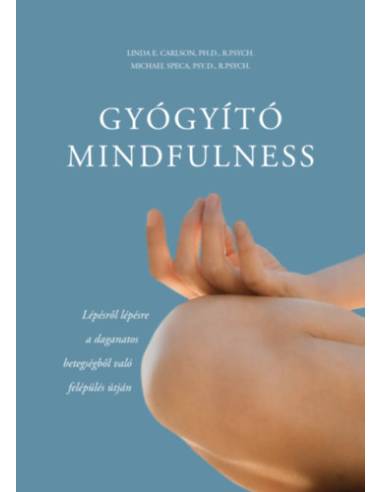 Gyógyító mindfulness - Lépésről lépésre a daganatos betegségből való felépülés útján