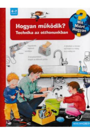 Hogyan működik? - Technika az otthonunkban - MIT? MIÉRT? HOGYAN? 14.