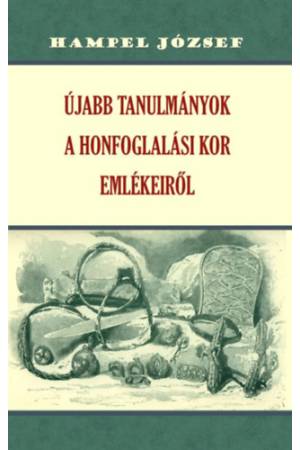 Újabb tanulmányok a honfoglalási kor emlékeiről