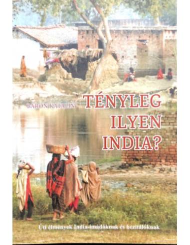 Tényleg ilyen India? - Úti élmények India-imádóknak és hezitálóknak