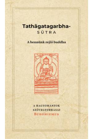 Tathagatagarbha-sutra - A bennünk rejlő buddha