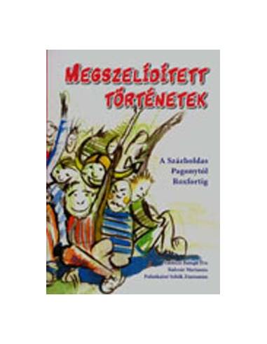 MEGSZELÍDÍTETT TÖRTÉNETEK - A SZÁZHOLDAS PAGONYTÓL ROXFORTIG
