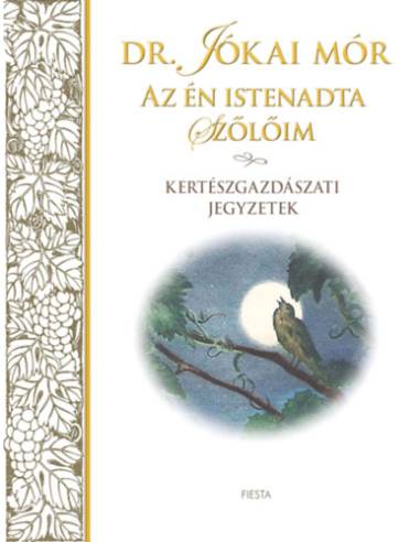 Az én istenadta szőlőim - Kertészgazdászati jegyzetek