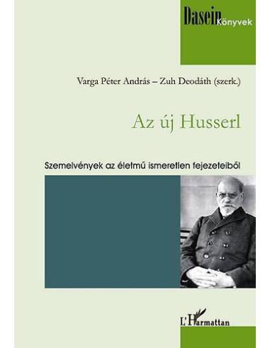 Az új Husserl - Szemelvények az életmű ismeretlen fejezeteiből - Varga Péter András Zuh Deodáth (szerk.)