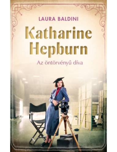 Katharine Hepburn - Az öntörvényű díva
