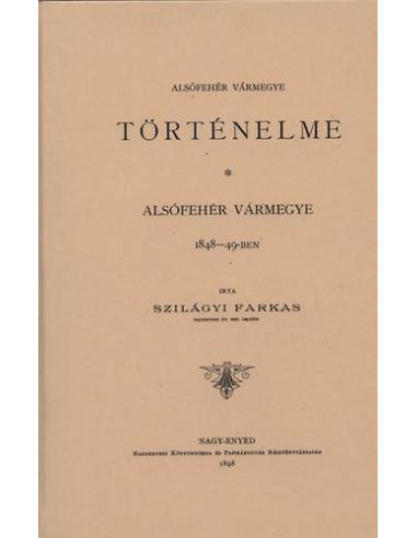 Alsófehér vármegye 1848-49-ben  (Alsófehér vármegye történelme. III. kötet)