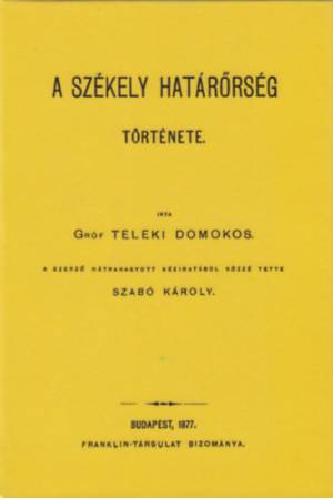 A székely határőrség története - Teleki Domokos