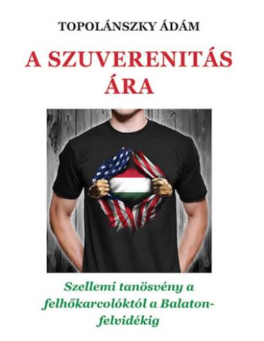 A szuverenitás ára - Szellemi tanösvény a felhőkarcolóktól a Balaton-felvidékig.