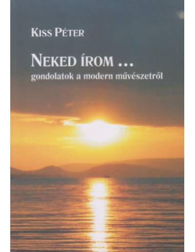 Neked írom... Gondolatok a modern művészetről