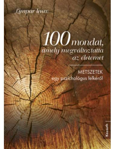 100 mondat, amely megváltoztatta az életemet - Metszetek egy pszichológus lelkéről