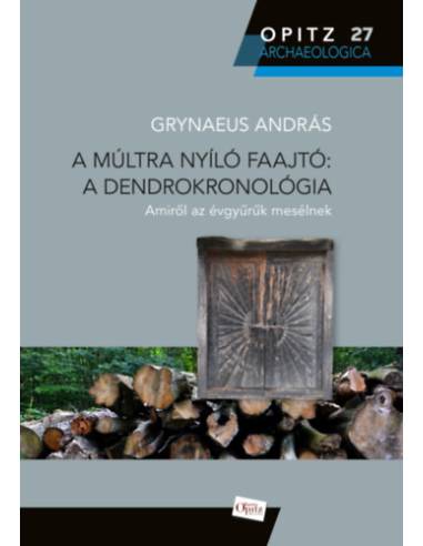 A múltra nyíló faajtó: A dendrokronológia - Amiről az évgyűrűk mesélnek