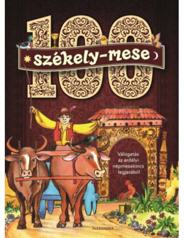 100 székely mese - Válogatás az erdélyi népmesekincs legjavából