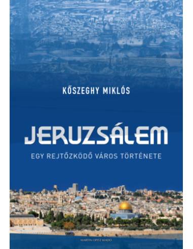 Jeruzsálem - Egy rejtőzködő város története