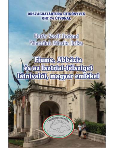 Fiume, Abbázia és az Isztriai-félsziget látnivalói, magyar emlékei
