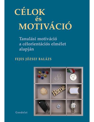 Célok és motiváció - Tanulási motiváció a célorientációs elmélet alapján