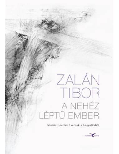 A nehéz léptű ember - felezőszonettek / versek a hagyatékból