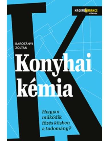Konyhai kémia - Hogyan működik főzés közben a tudomány?