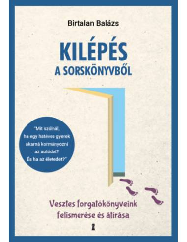 Kilépés a sorskönyvből - Vesztes forgatókönyveink felismerése és átírása