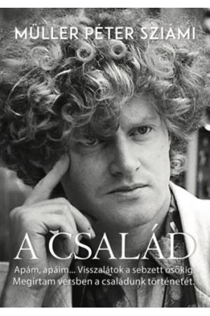 A család - Apám,apáim..Visszalátok a sebzett ősökig. Megírtam versben a családunk történetét.