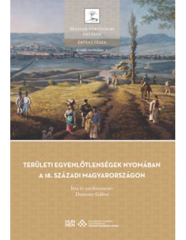 Területi egyenlőtlenségek nyomában a 18. századi Magyarországon