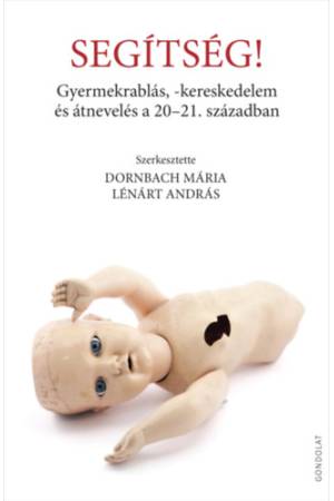 Segítség! - Gyermekrablás, -kereskedelem és átnevelés a 20-21. században