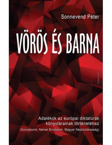 Vörös és barna - Adalékok az európai diktatúrák könyvtárainak történetéhez (Szovjetunió, Német Birodalom, Magyar Népköztársaság)