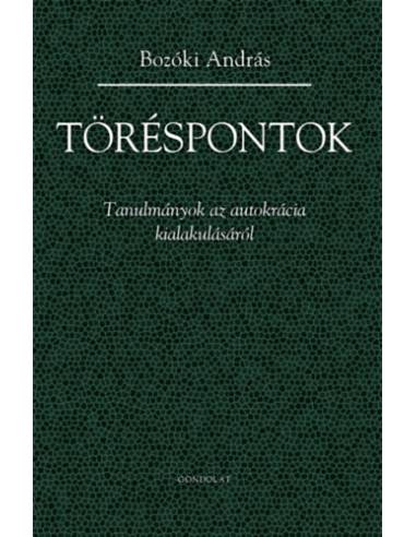 Töréspontok - Tanulmányok az autokrácia kialakulásáról