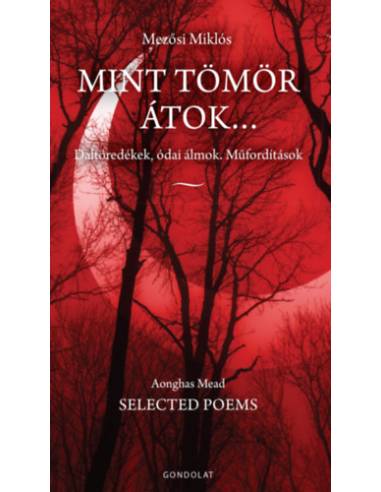 Mint tömör átok... - Daltöredékek, ódai álmok. Műfordítások