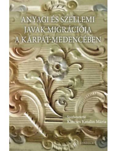 Anyagi és szellemi javak migrációja a Kárpát-medencében