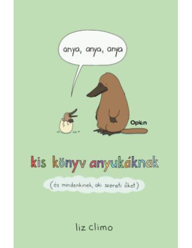 Anya, anya, anya - Kis könyv anyukáknak (és mindenkinek, aki szereti őket)