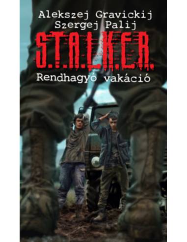 S.T.A.L.K.E.R. - Rendhagyó vakáció