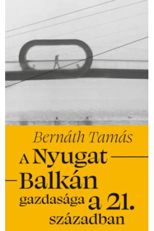 A Nyugat-Balkán gazdasága a 21. században