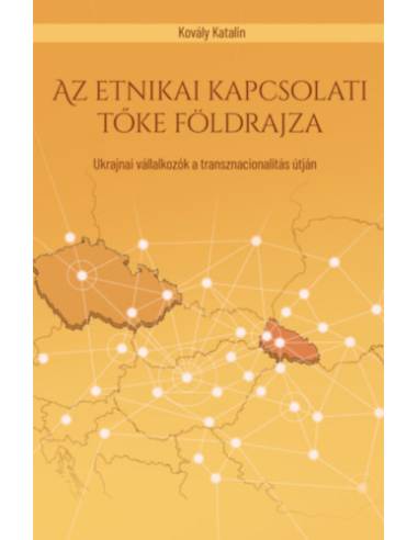Az etnikai kapcsolati tőke földrajza - Ukrajnai vállalkozók a transznacionalitás útján