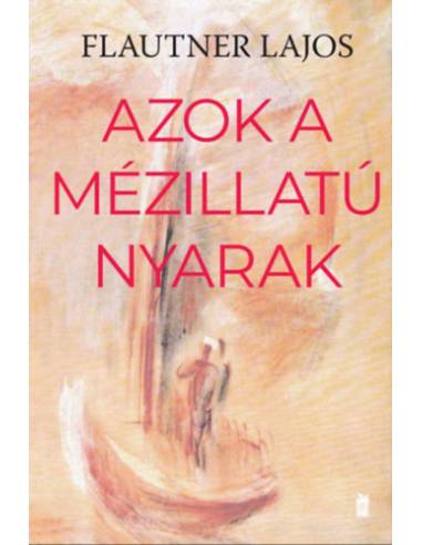 Azok a mézillatú nyarak
