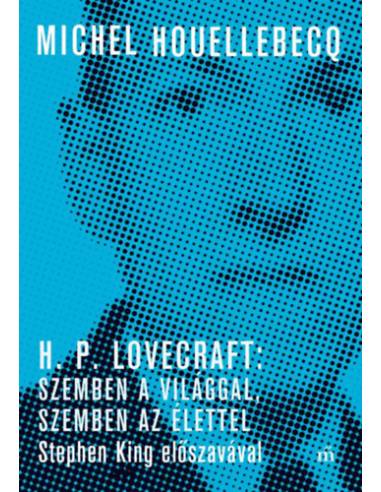 H. P. Lovecraft: Szemben a világgal, szemben az élettel - Stephen King előszavával