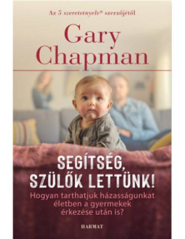 Segítség, szülők lettünk! - Hogyan tarthatjuk házasságunkat életben a gyermekek érkezése után is?