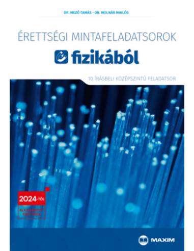Érettségi mintafeladatsorok fizikából - 10 írásbeli középszintű feladatsor - 2024-től érvényes