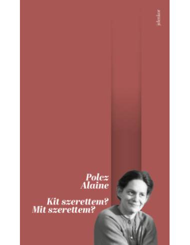 Kit szerettem? Mit szerettem?