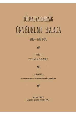 Délmagyarország önvédelmi harca 1848-49-ben - Thim József