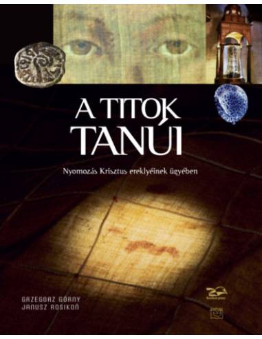 A titok tanúi - Nyomozás Krisztus ereklyéinek ügyében